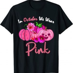 In October We Wear Pink Breast Cancer Pumpkin Halloween 2022 Shirt