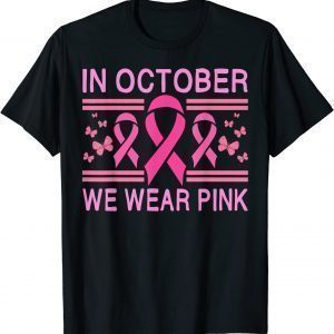 In October We Wear Pink Butterfly Pink Ribbon Awareness T-Shirt