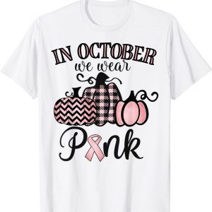In October We Wear Pink Thanksgiving Breast Cancer Awareness 2022 Shirt
