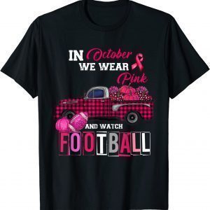 In October We Wear Pink and Watch Football Classic Shirt