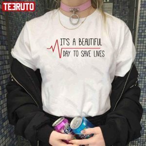 It’s A Beautiful Day To Save Lives Grey’s T-shirt