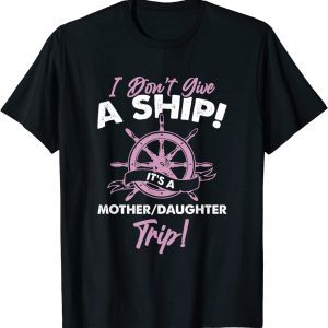 It's A Mother Daughter Trip Ship Cruise Classic Shirt