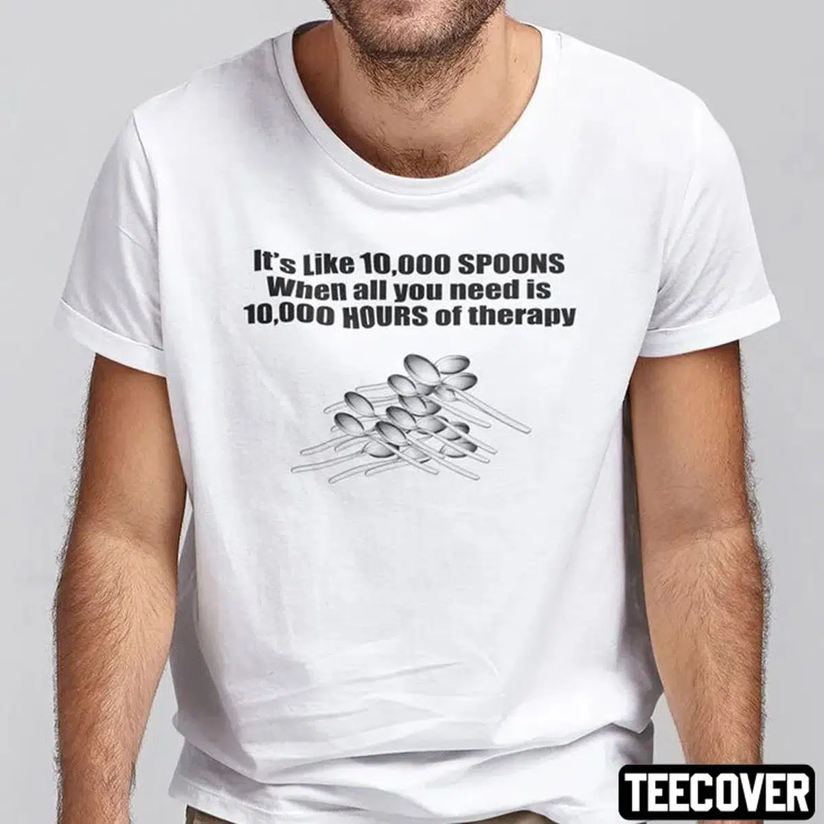 It’s Like 10 000 Spoons When All You Need Is 10 000 Hours Of Therapy 2022 Shirt