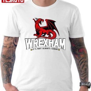It’s Not Always Sunny In Wrexham Fanart Classic Shirt