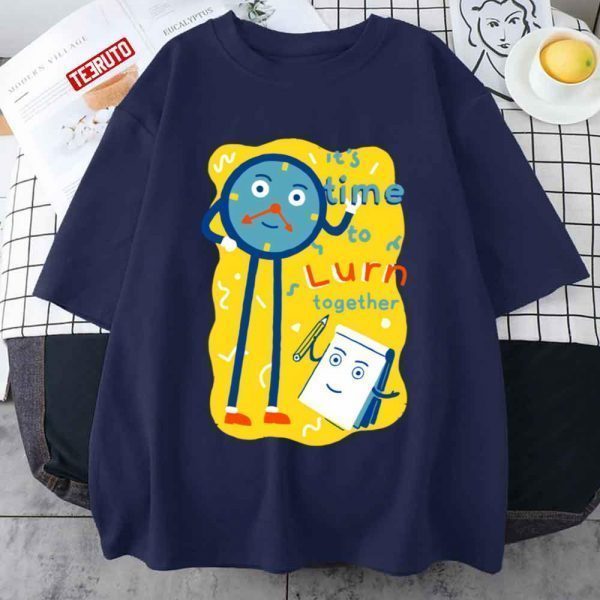 It’s Time To Lurn Together Don’t Hug Me I’m Scared Meme 2022 Shirt