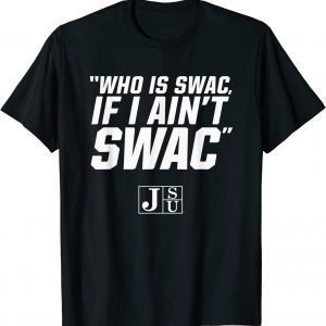 Jackson State Football If I Ain't SWAC Officially Licensed 2022 Shirt