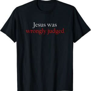 Je-sus Was Wrongly Judged Classic Shirt