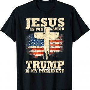 Jesus Is My Savior Trump Is My President Trump Supporter 2022 Shirt