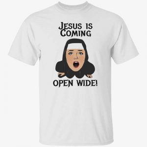 Jesus is coming open wide 2022 shirt