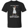 Jesus we gonna party like it’s my birthday 2022 shirt