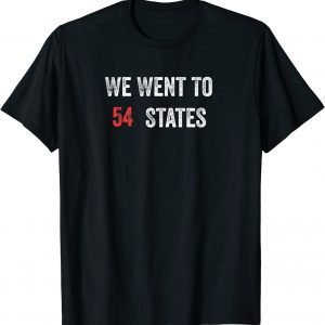 Joe Biden we went to 54 states Classic Shirt