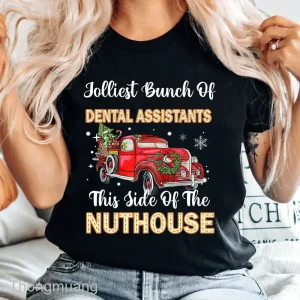 Jolliest Bunch Of Dental Assistants This Side Of The Nuthouse Christmas 2022 Shirt