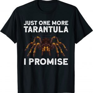 Just One More Tarantula I Promise 2022 Shirt