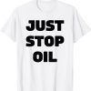 Just Stop Oil Save the Earth Just Stop Oil 2022 Shirt