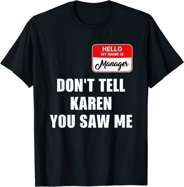 Karen Halloween Costume Don't Tell Karen You Saw Me 2022 Shirt