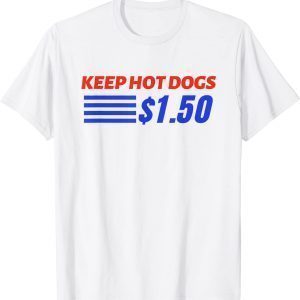 Keep Hot Dogs $1.50 Classic Shirt