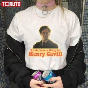 Kinda Have A Thing For Henry Cavill Sherlock Holmes In Enola Holmes Netflix Movie T-shirt