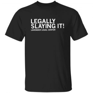 Legally Slaying It Lavender Legal Center 2022 Classic Shirt