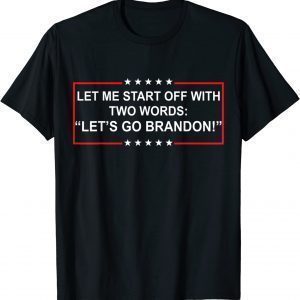 Let me start of with TWO words "Lets go Brandon" Biden 2022 Shirt