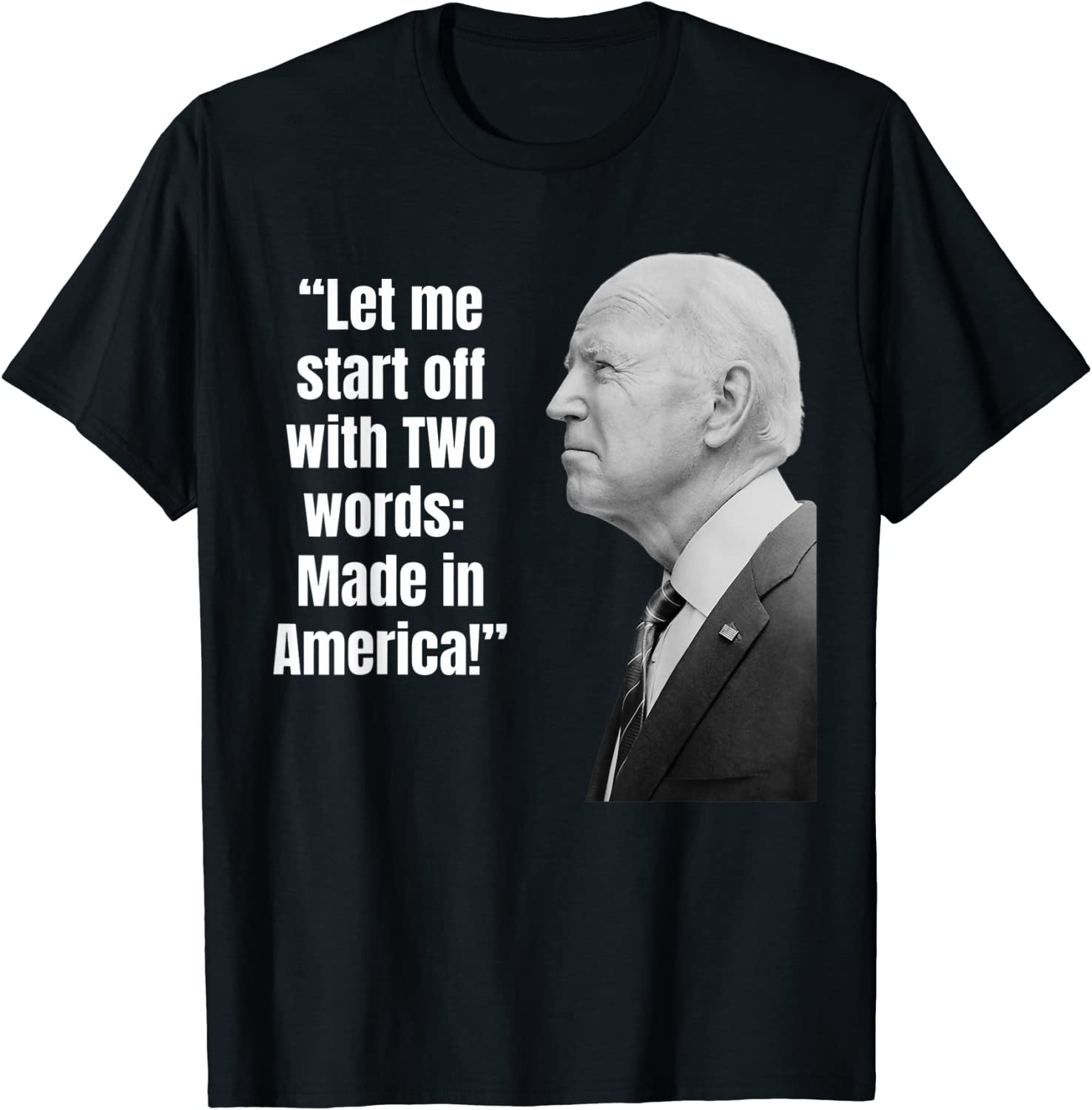 Let me start off with two words: MADE IN AMERICA Anti-Biden 2022 Shirt