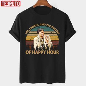 Life Liberty And The Pursuit Of Happy Hour Series Drama Television 2022 Shirt