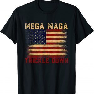 Mega Maga Trickle Down Patriotic American Flag Classic Shirt