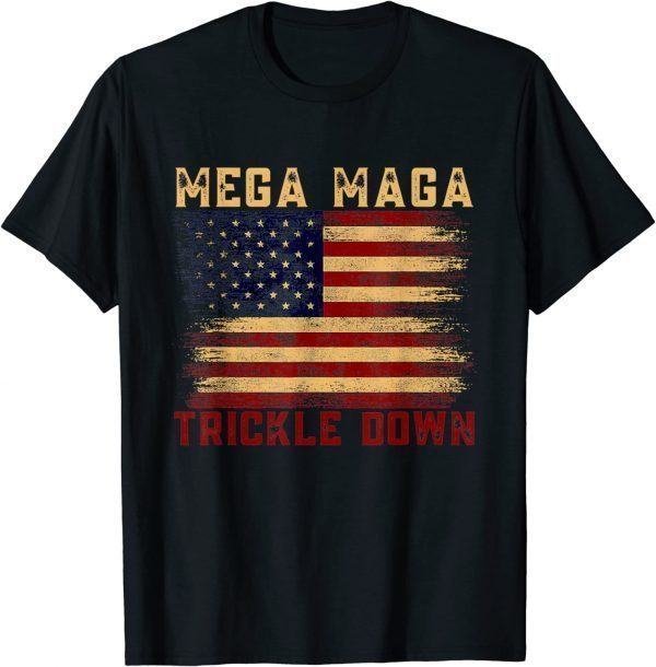 Mega Maga Trickle Down Patriotic American Flag Classic Shirt