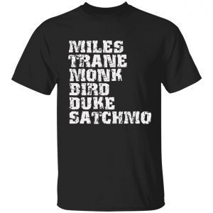 Miles Trane Monk Bird Duke Satchmo 2022 shirt