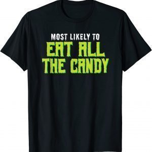 Most Likely To Eat All the Candy Halloween Classic Shirt