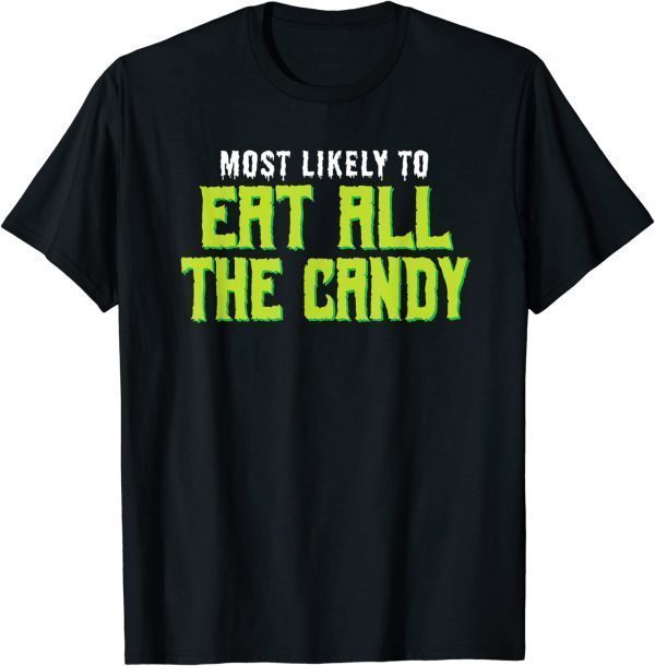 Most Likely To Eat All the Candy Halloween Classic Shirt