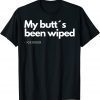 My Butt´s Been Wiped Joe Biden Trump 2024 Election Classic Shirt