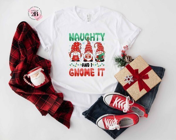Naughty And I Gnome It Christmas Gnome Classic Shirt