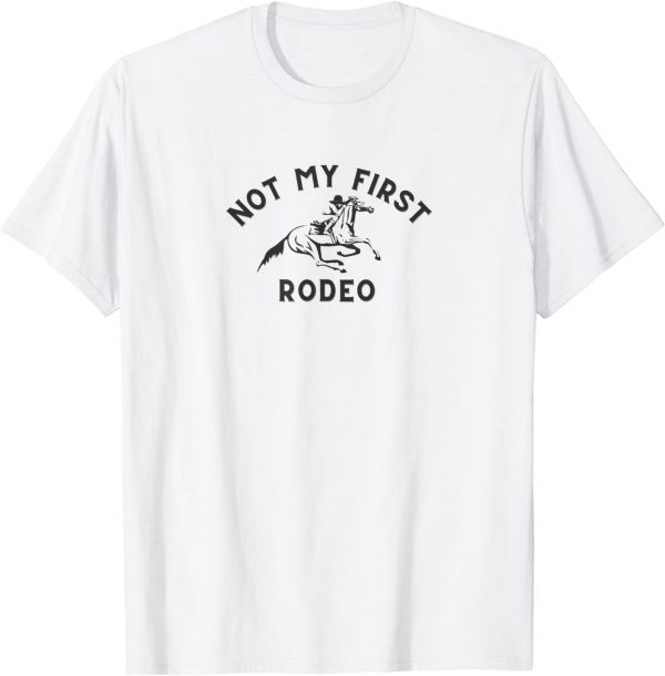 Not My First Rodeo 2022 Shirt