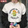 Novelty Beware Of The Trolls 2022 shirt