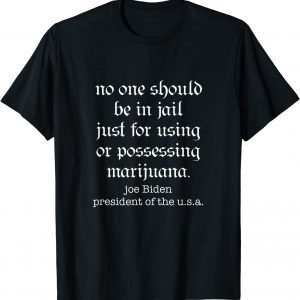 President Biden Statement on Marijuana Reform Weed Cannabis 2022 Shirt