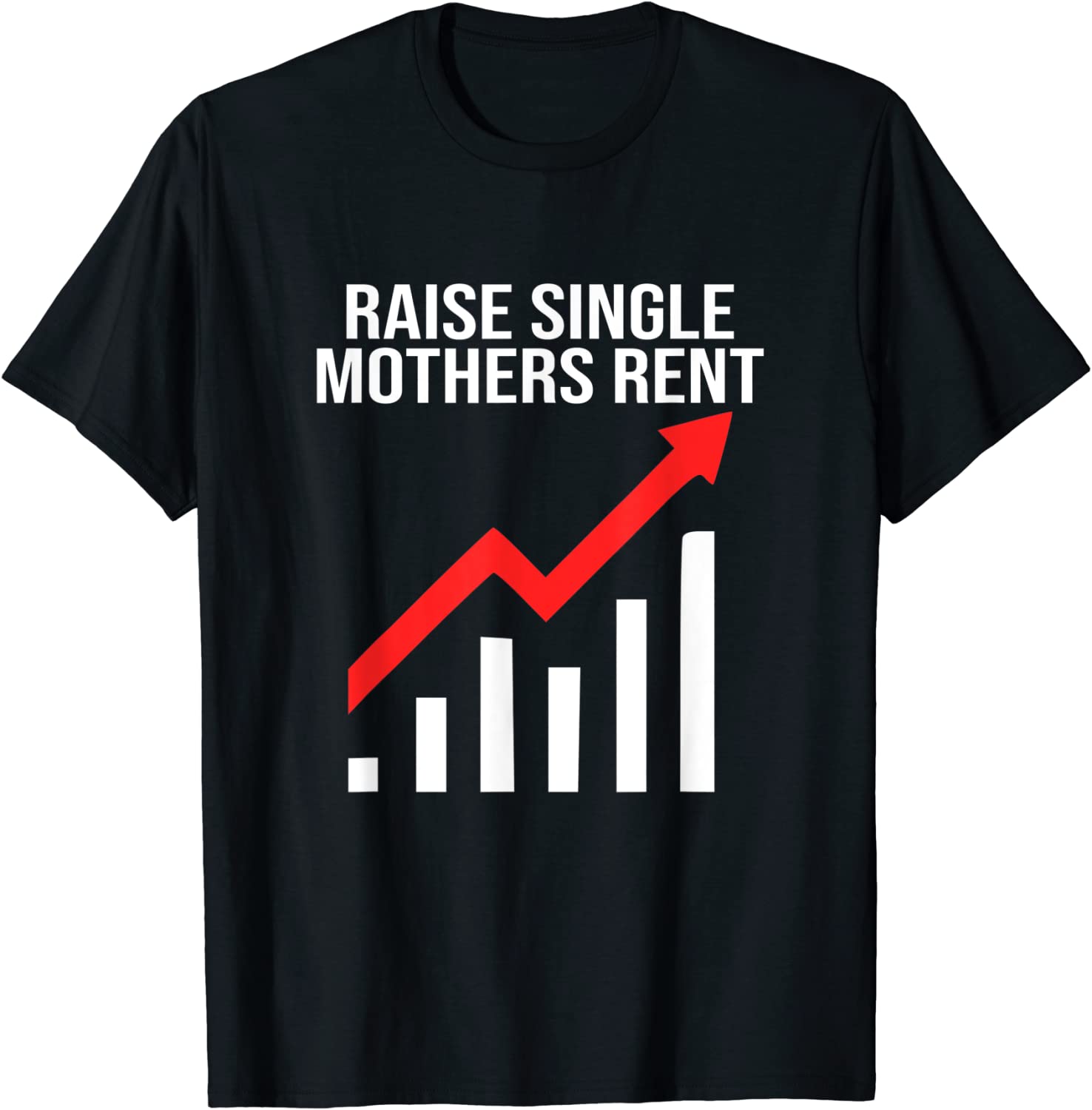 Raise single mothers rent 2022 Shirt