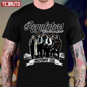 Regulators We’re Damn Good Mount Up Classic shirt