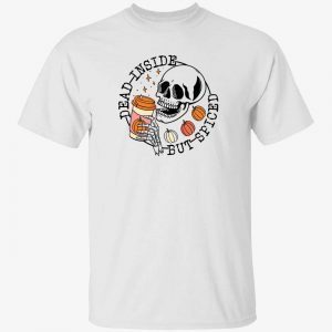 Skeleton Dead insdie but spiced 2022 shirt