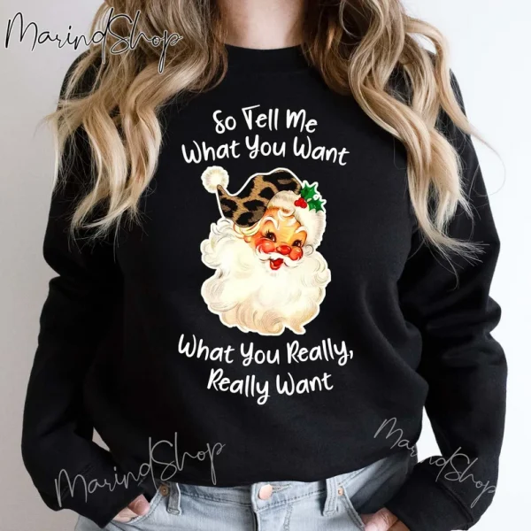 So Tell Me What You Want What You Really Really Want Christmas 2022 Shirt