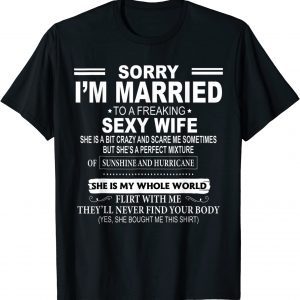 Sorry Ladies I'm Married To A Freaking Sexy Awesome Wife 2022 Shirt