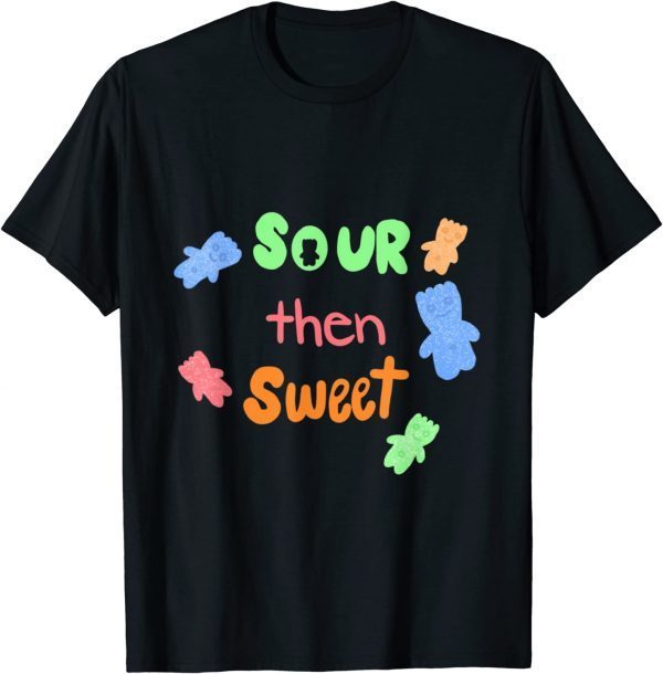 Sour Then Sweet Sour Candy Patch 2022 Shirt