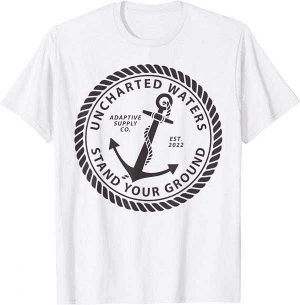 Stand Your Ground Unchartered 2022 Shirt