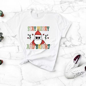 Stay Merry and Bright Santa Christmas 2022 Shirt