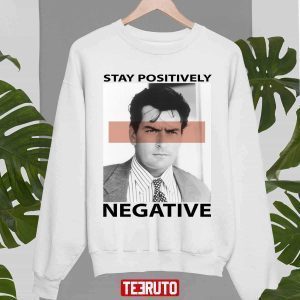 Stay Positively Negative Charlie Sheen’s 2022 Shirt