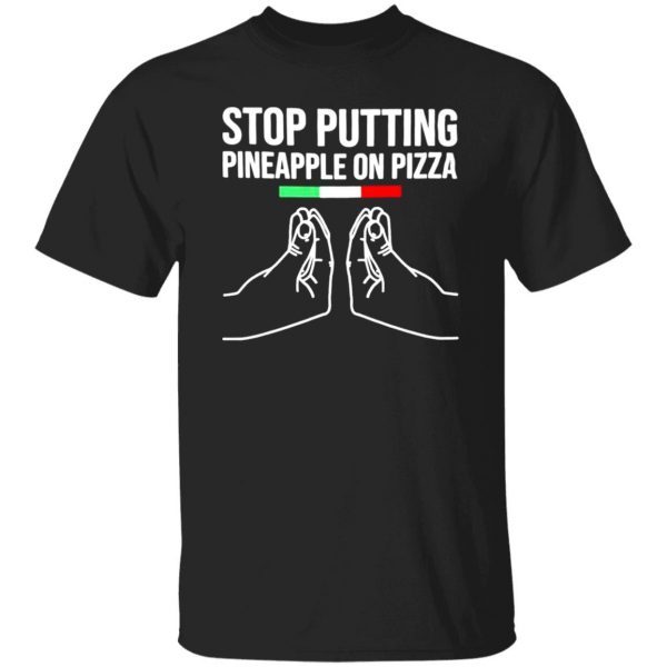 Stop Putting Pineapple On Pizza Classic Shirt