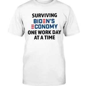 Surviving Biden's Economy One Work Day At A Time 2022 Shirt