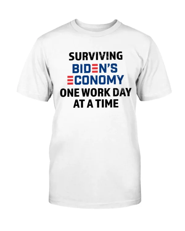 Surviving Biden's Economy One Work Day At A Time 2022 Shirt