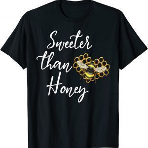 Sweeter Than Honey Love Bee Insects Honey 2022 Shirt