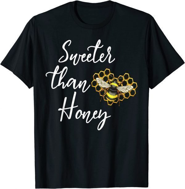 Sweeter Than Honey Love Bee Insects Honey 2022 Shirt