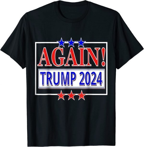 TRUMP 2024 AGAIN! President Election Republican Conservative 2022 Shirt